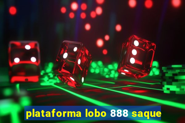 plataforma lobo 888 saque